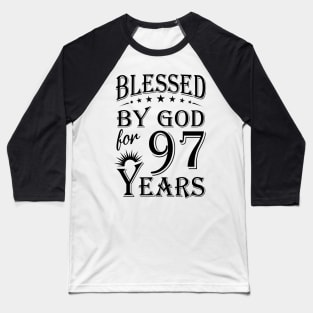 Blessed By God For 97 Years Baseball T-Shirt